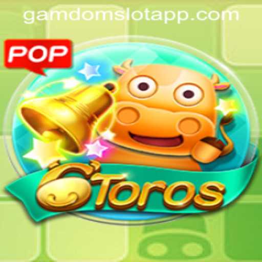 Exploring 6Toros: A Fresh Take on Slot Gaming with GAMDOM SLOT APP