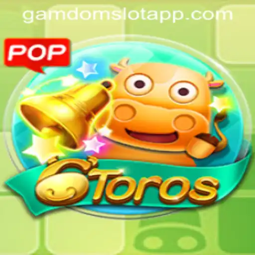 Exploring 6Toros: A Fresh Take on Slot Gaming with GAMDOM SLOT APP